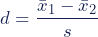 Rendered by QuickLaTeX.com \begin{align*} d = \frac {{\bar{x}_1} - {\bar{x}_2}}{s} \end{align*}