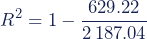 Rendered by QuickLaTeX.com \begin{equation*}R^2=1-\dfrac{629.22}{2\,187.04}\end{equation*}